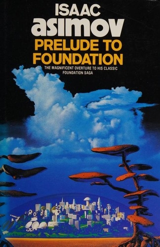 Prelude to Foundation by Isaac Asimov