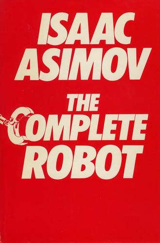 The Complete Robot by Isaac Asimov