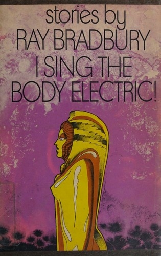 I Sing the Body Electric! by Ray Bradbury