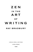 Zen in the Art of Writing by Ray Bradbury