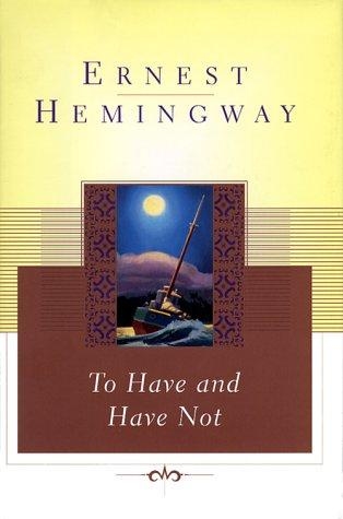 To Have and Have Not by Ernest Hemingway