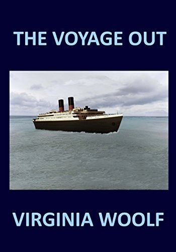 THE VOYAGE OUT Virginia Woolf by Virginia Woolf