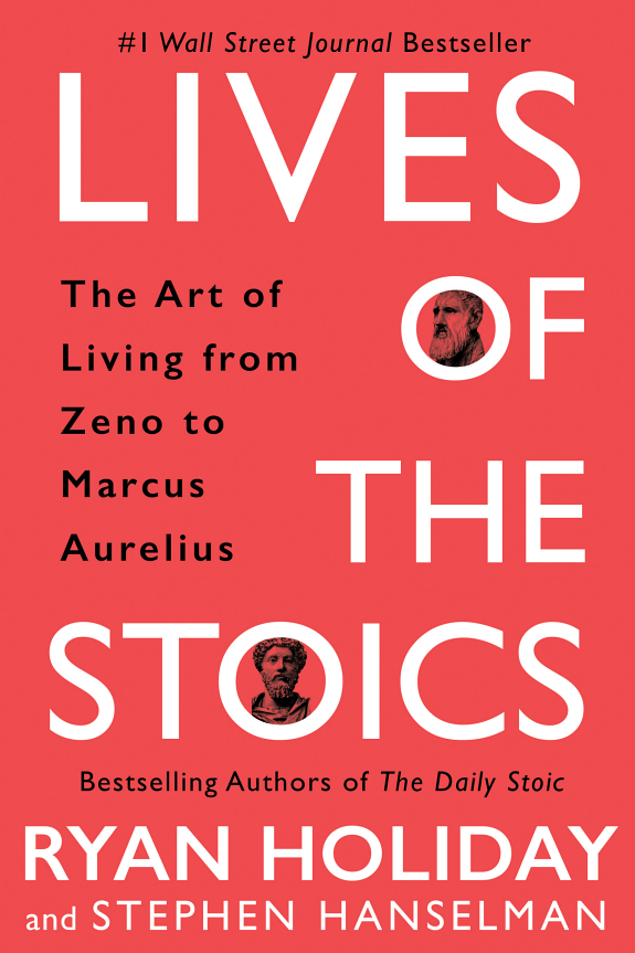 Lives of the Stoics by Ryan Holiday, Stephen Hanselman
