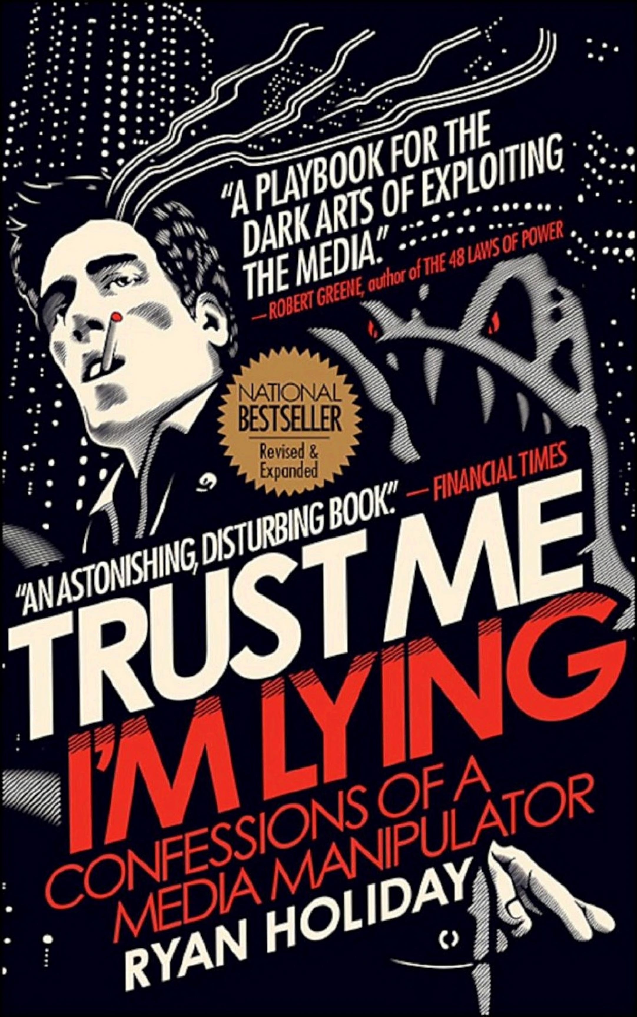 Trust Me I'm Lying by Ryan Holiday