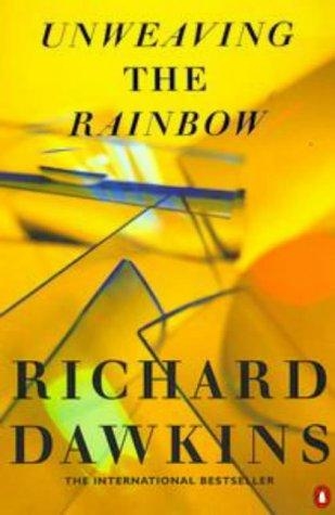 Unweaving the Rainbow by Richard Dawkins