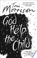 God Help the Child by Toni Morrison