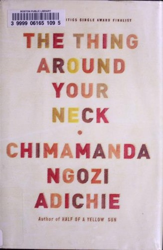The Thing Around Your Neck by Chimamanda Ngozi Adichie