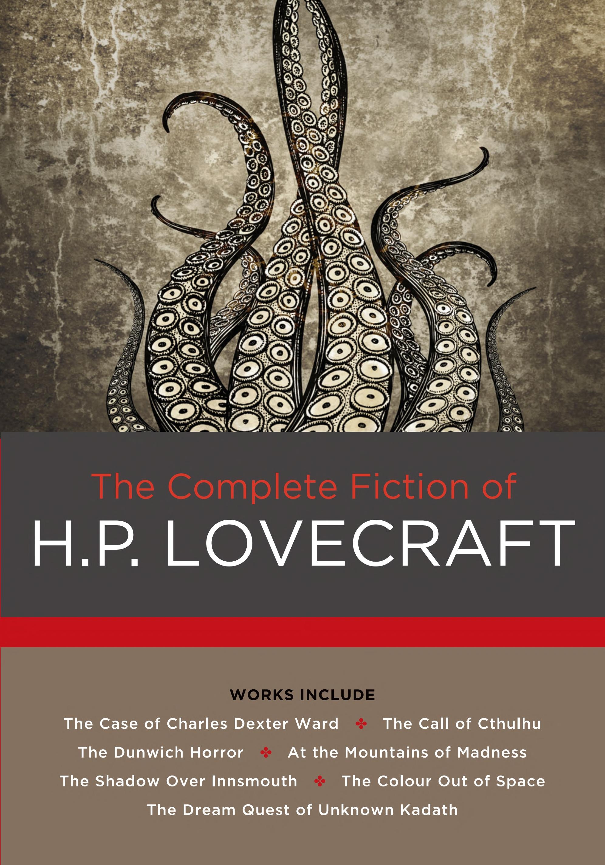 The Complete Fiction of H. P. Lovecraft by H. P. Lovecraft