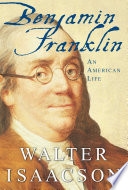 Benjamin Franklin by Walter Isaacson