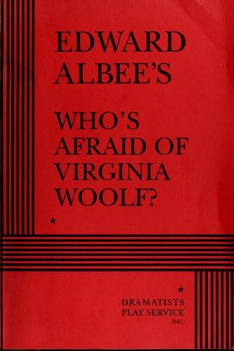 Who's Afraid of Virginia Woolf? by Edward Albee