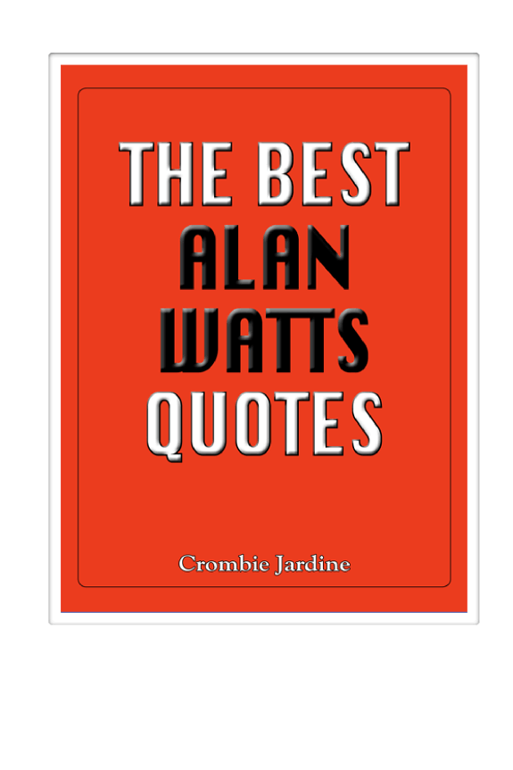 Best Alan Watts Quotes by Crombie Jardine