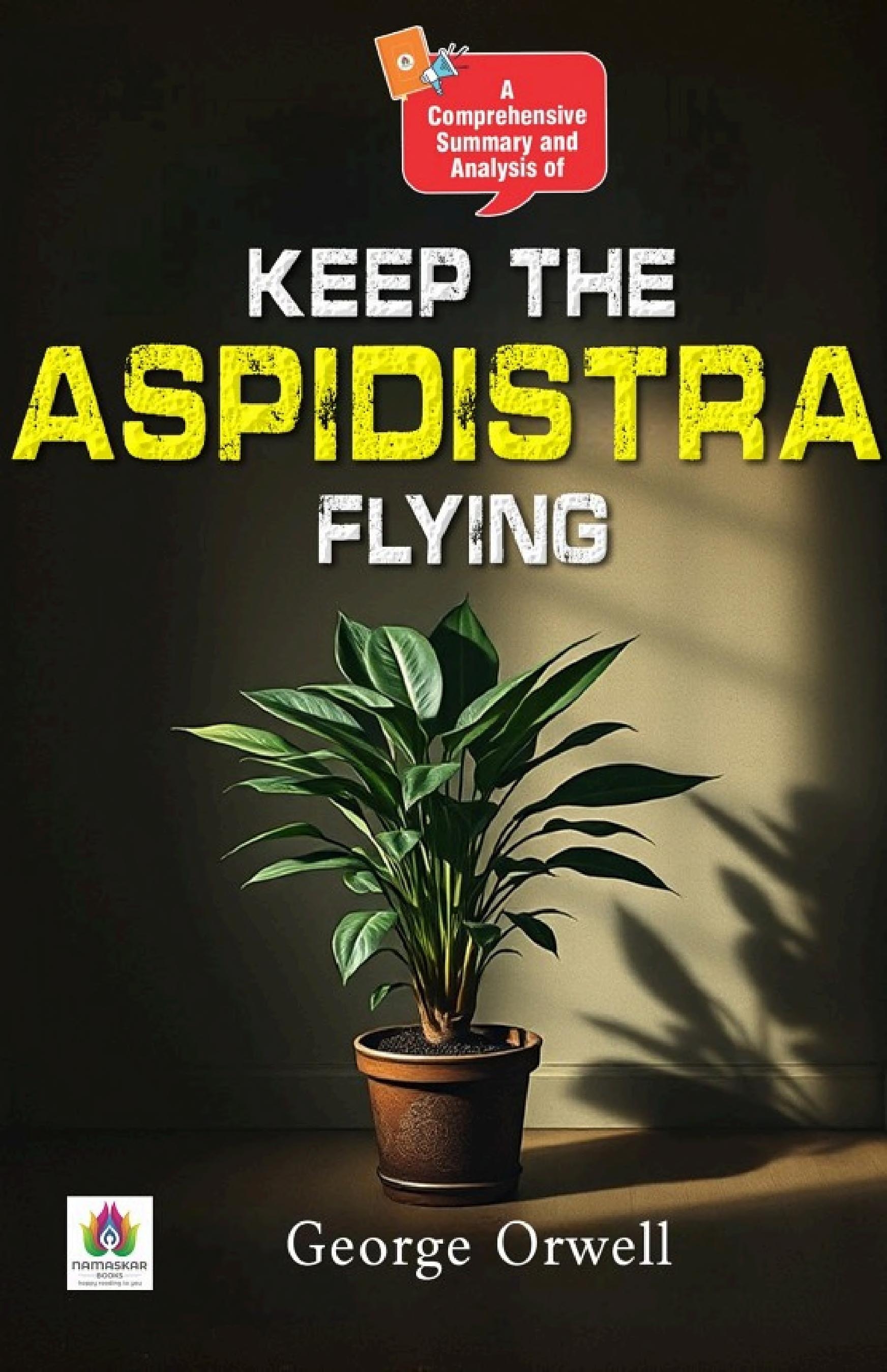 A Comprehensive Summary and Analysis of Keep the Aspidistra Flying